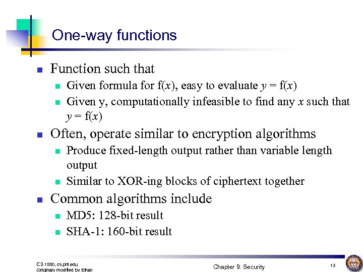 One-way functions n Function such that n n n Often, operate similar to encryption