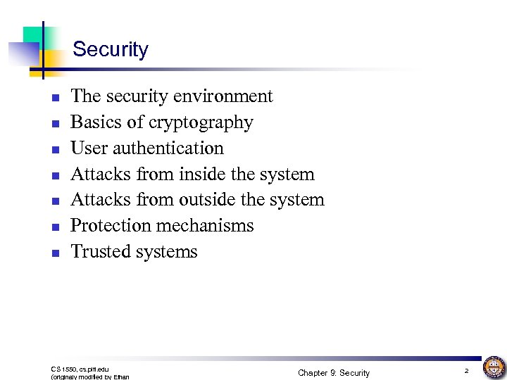 Security n n n n The security environment Basics of cryptography User authentication Attacks