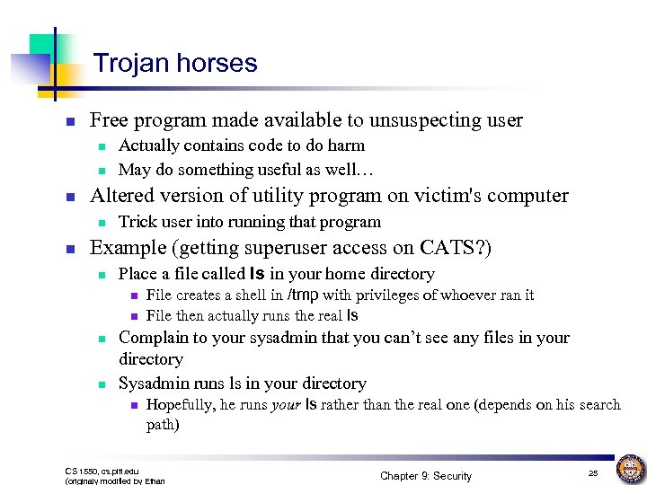 Trojan horses n Free program made available to unsuspecting user n n n Altered