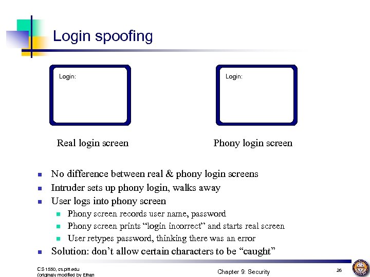 Login spoofing Login: Real login screen n Phony login screen No difference between real
