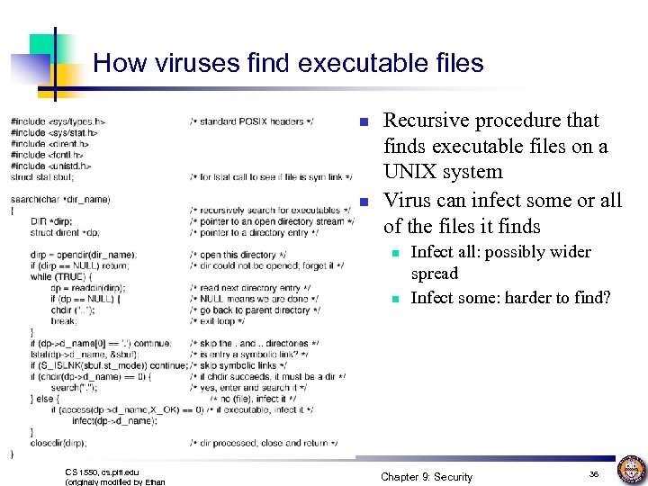 How viruses find executable files n n Recursive procedure that finds executable files on
