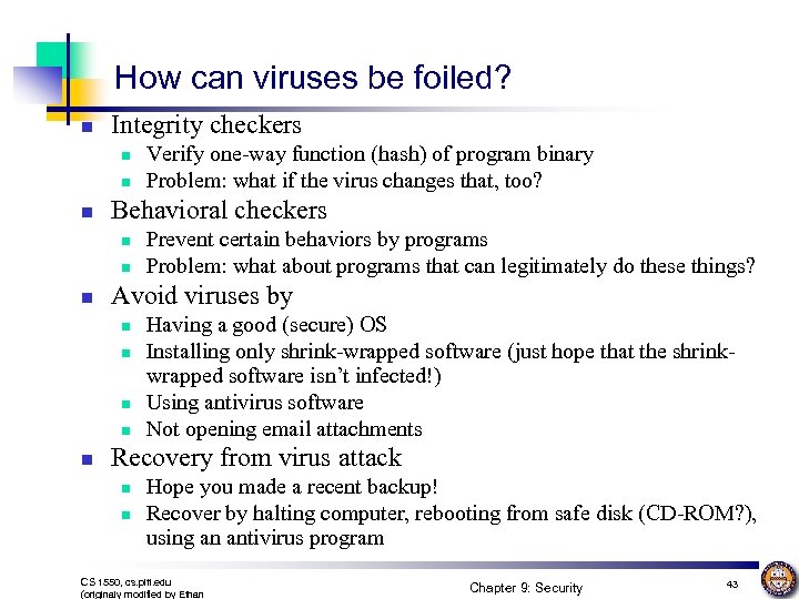How can viruses be foiled? n Integrity checkers n n n Behavioral checkers n