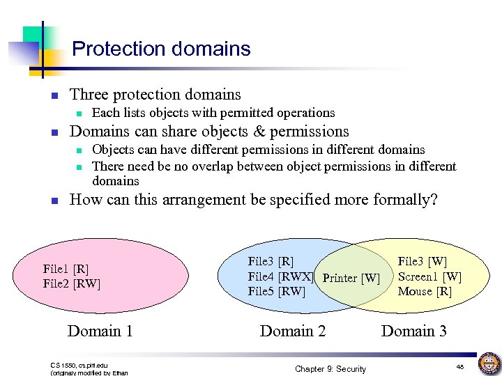 Protection domains n Three protection domains n n Domains can share objects & permissions