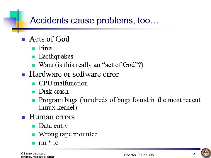 Accidents cause problems, too… n Acts of God n n Hardware or software error
