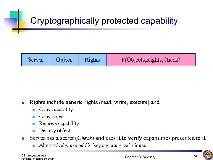 Cryptographically protected capability Server n Rights F(Objects, Rights, Check) Rights include generic rights (read,