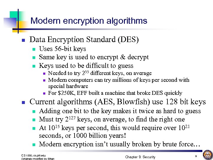 Modern encryption algorithms n Data Encryption Standard (DES) n n n Uses 56 -bit