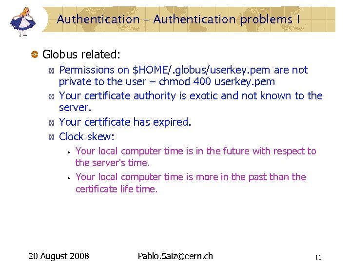 Authentication – Authentication problems I Globus related: Permissions on $HOME/. globus/userkey. pem are not