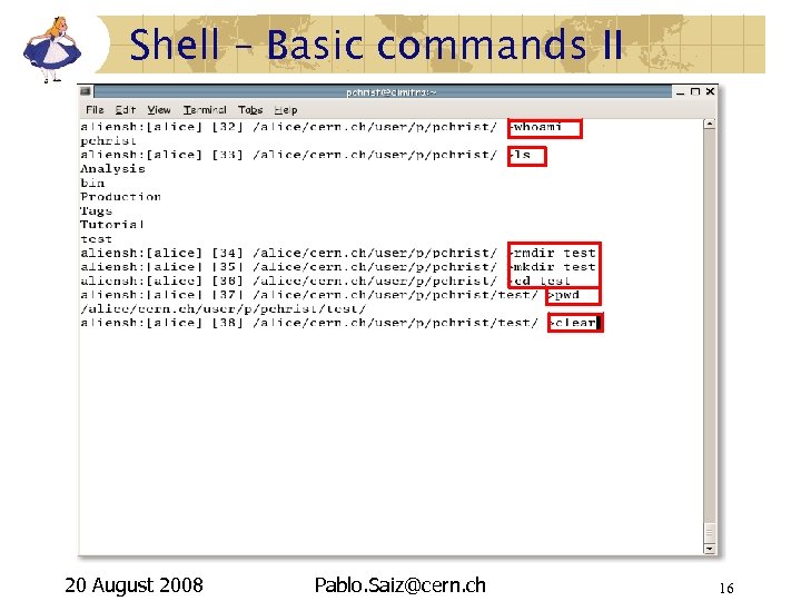 Shell – Basic commands II 20 August 2008 Pablo. Saiz@cern. ch 16 