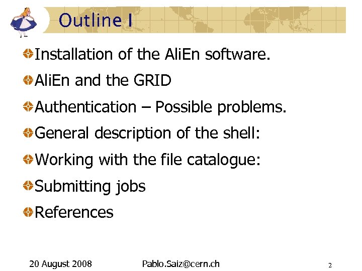 Outline I Installation of the Ali. En software. Ali. En and the GRID Authentication