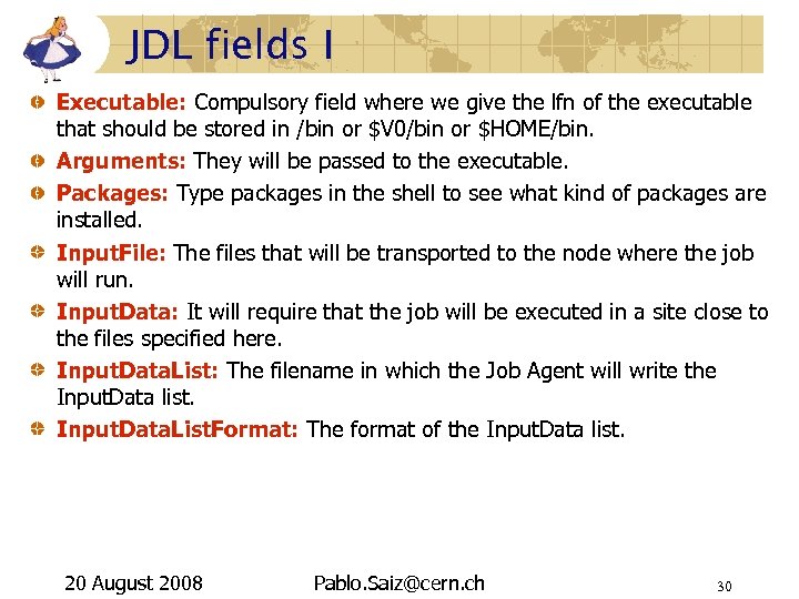 JDL fields I Executable: Compulsory field where we give the lfn of the executable