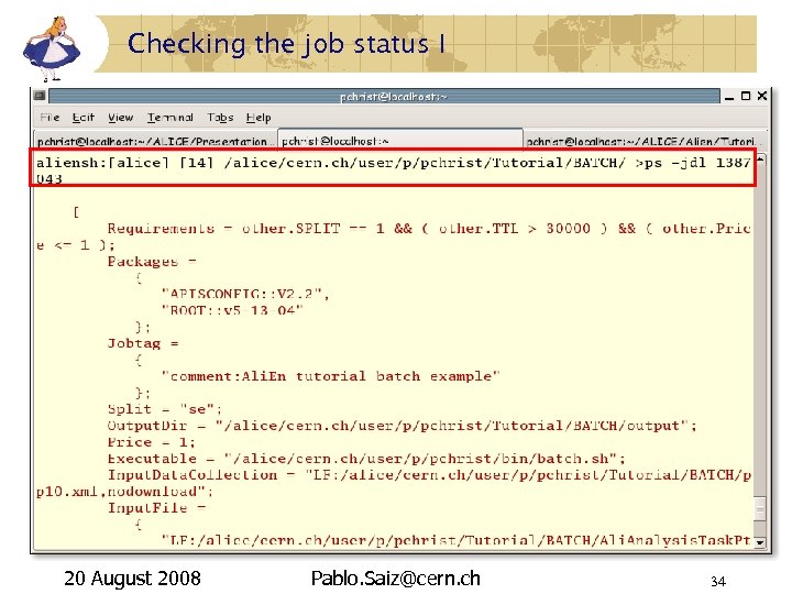 Checking the job status I 20 August 2008 Pablo. Saiz@cern. ch 34 