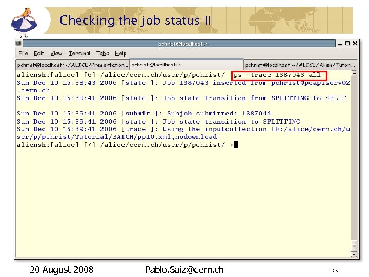 Checking the job status II 20 August 2008 Pablo. Saiz@cern. ch 35 