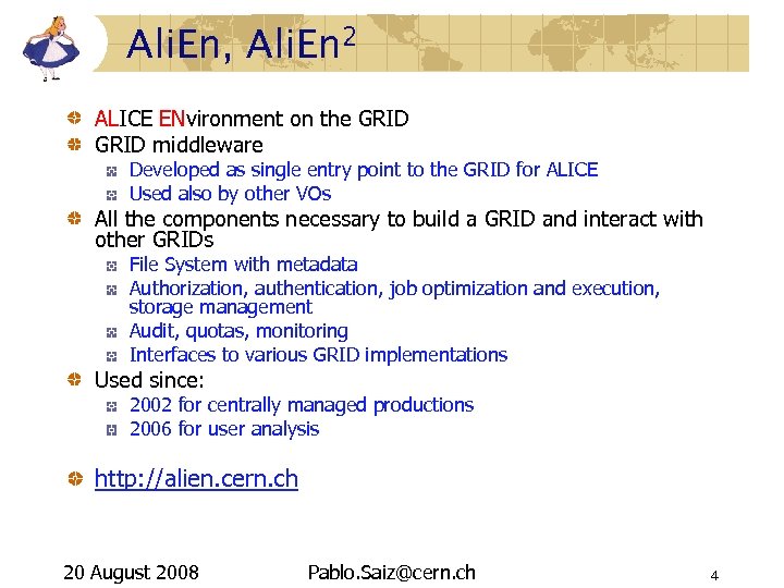 Ali. En, Ali. En 2 ALICE ENvironment on the GRID middleware Developed as single