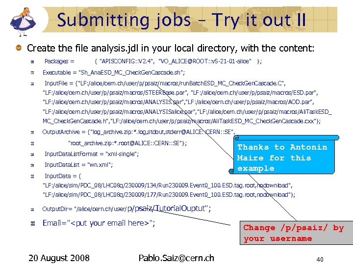 Submitting jobs – Try it out II Create the file analysis. jdl in your