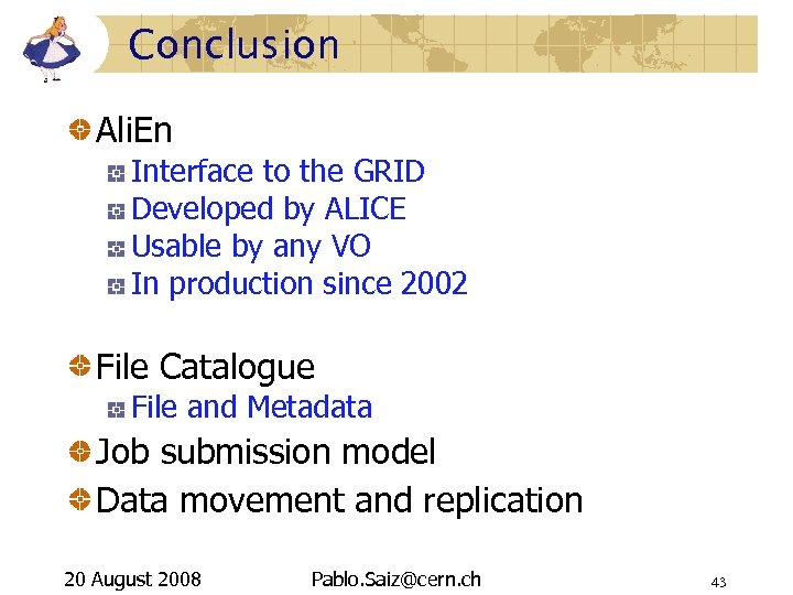 Conclusion Ali. En Interface to the GRID Developed by ALICE Usable by any VO