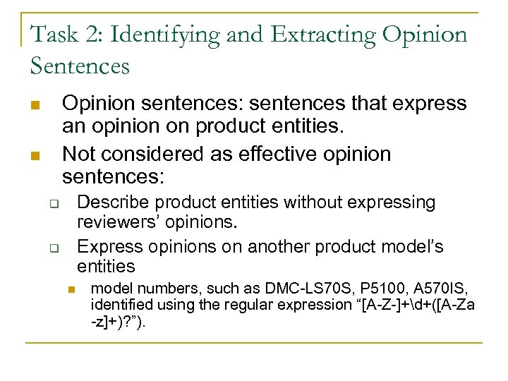 Task 2: Identifying and Extracting Opinion Sentences Opinion sentences: sentences that express an opinion