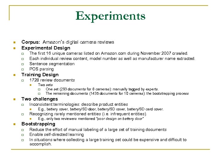 Experiments n n Corpus: Amazon’s digital camera reviews Experimental Design q q n The