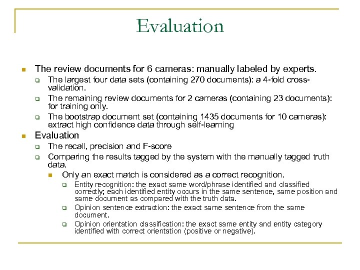 Evaluation n The review documents for 6 cameras: manually labeled by experts. q q