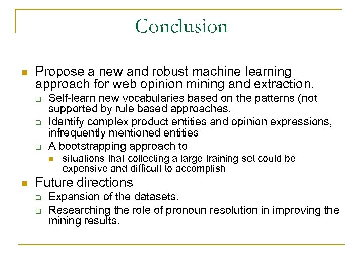 Conclusion n Propose a new and robust machine learning approach for web opinion mining