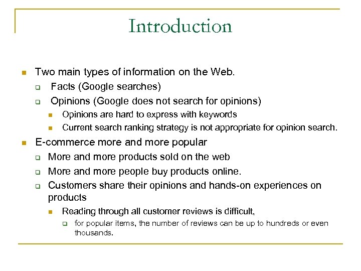 Introduction n Two main types of information on the Web. q Facts (Google searches)