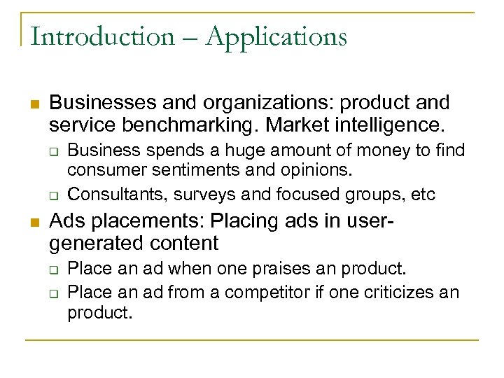 Introduction – Applications n Businesses and organizations: product and service benchmarking. Market intelligence. q