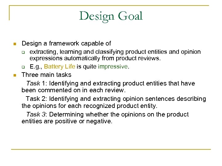Design Goal n n Design a framework capable of q extracting, learning and classifying