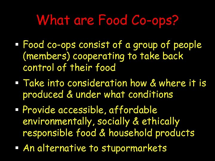 What are Food Co-ops? § Food co-ops consist of a group of people (members)