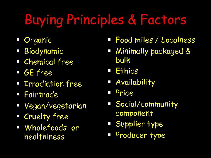 Buying Principles & Factors § § § § § Organic Biodynamic Chemical free GE