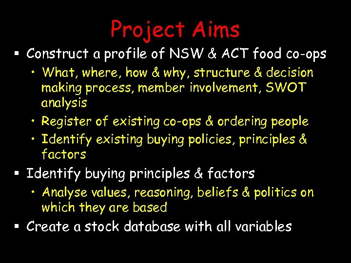 Project Aims § Construct a profile of NSW & ACT food co-ops • What,