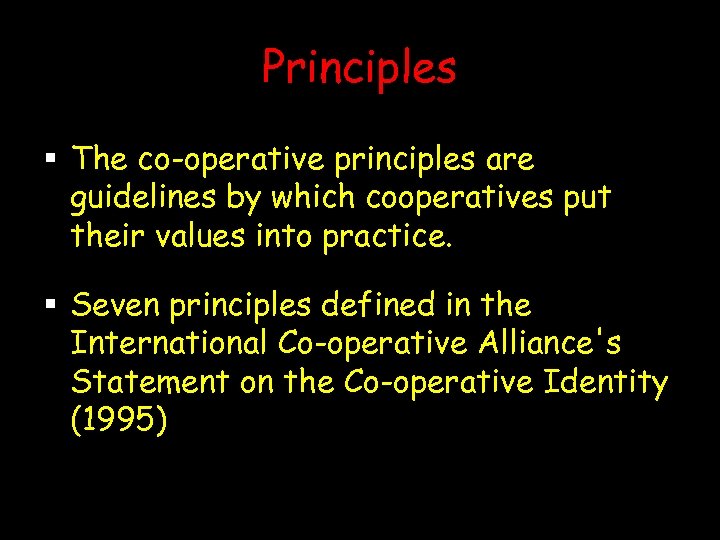 Principles § The co-operative principles are guidelines by which cooperatives put their values into