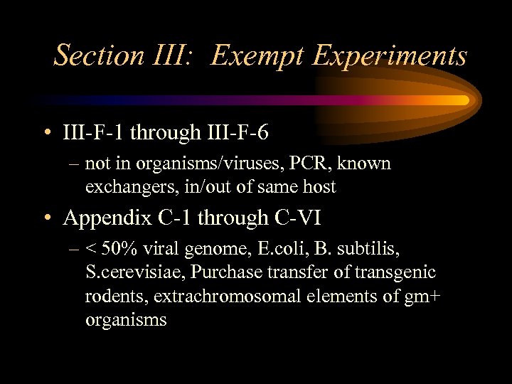 Section III: Exempt Experiments • III-F-1 through III-F-6 – not in organisms/viruses, PCR, known