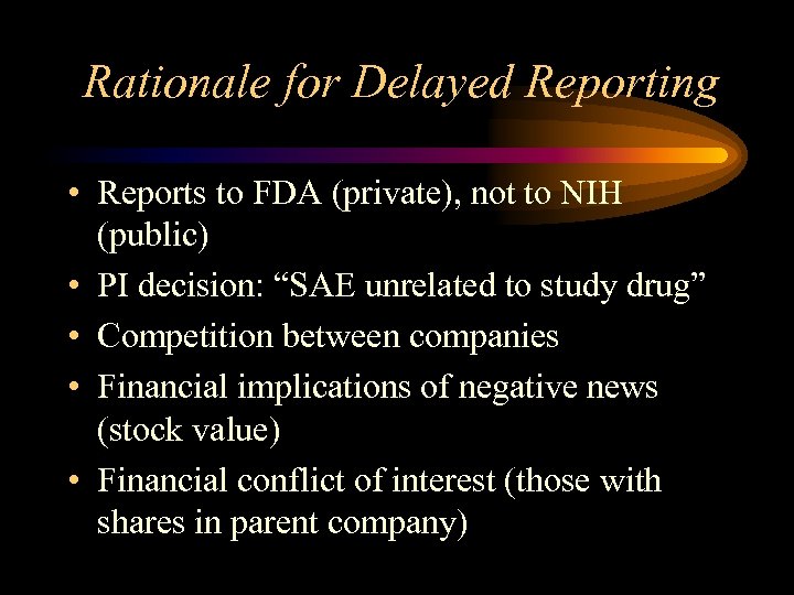 Rationale for Delayed Reporting • Reports to FDA (private), not to NIH (public) •