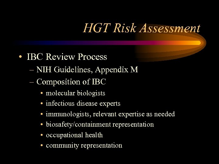 HGT Risk Assessment • IBC Review Process – NIH Guidelines, Appendix M – Composition