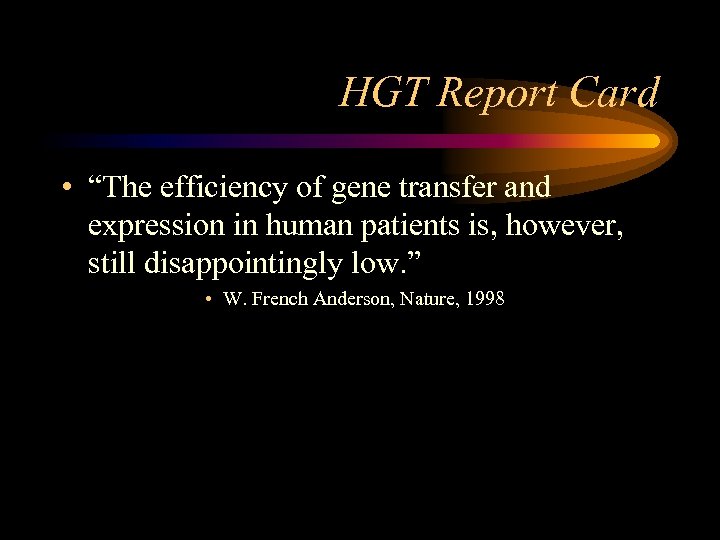 HGT Report Card • “The efficiency of gene transfer and expression in human patients