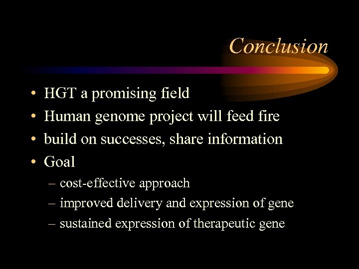 Conclusion • • HGT a promising field Human genome project will feed fire build
