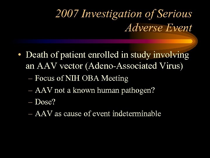2007 Investigation of Serious Adverse Event • Death of patient enrolled in study involving