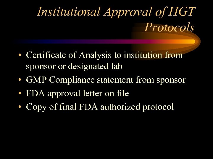 Institutional Approval of HGT Protocols • Certificate of Analysis to institution from sponsor or