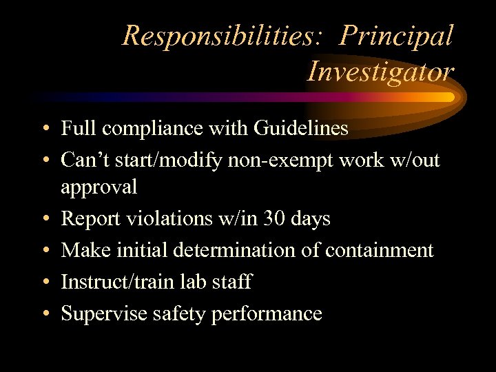 Responsibilities: Principal Investigator • Full compliance with Guidelines • Can’t start/modify non-exempt work w/out
