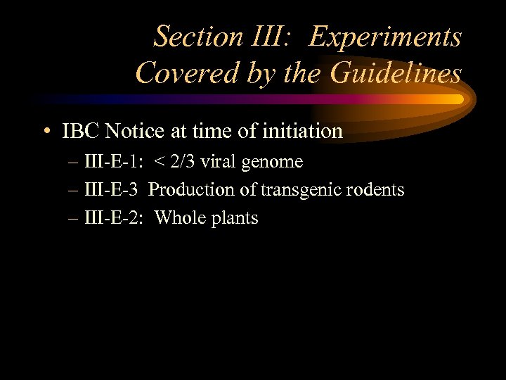 Section III: Experiments Covered by the Guidelines • IBC Notice at time of initiation