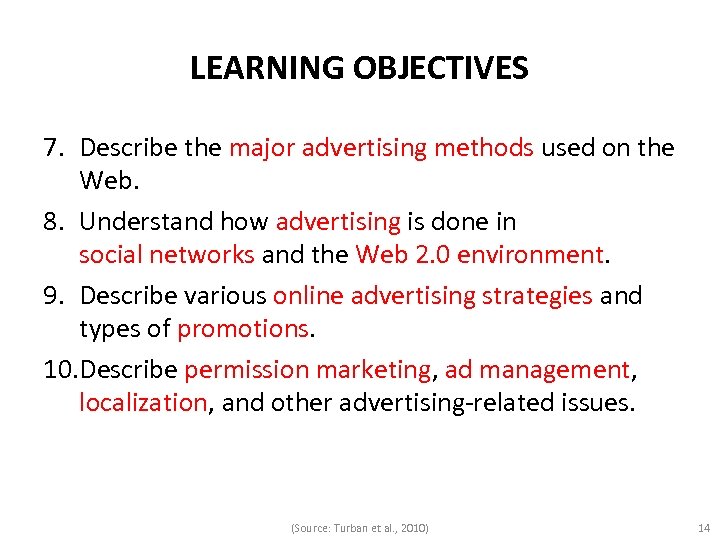 LEARNING OBJECTIVES 7. Describe the major advertising methods used on the Web. 8. Understand