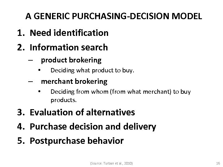 A GENERIC PURCHASING-DECISION MODEL 1. Need identification 2. Information search – product brokering •