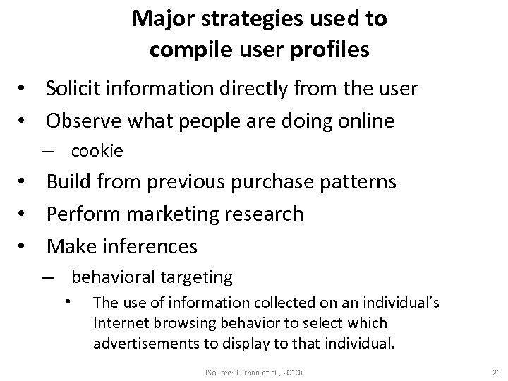 Major strategies used to compile user profiles • Solicit information directly from the user