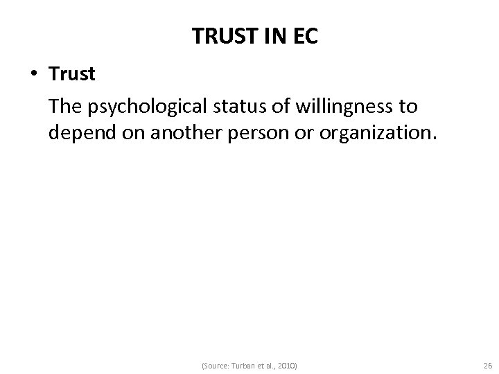 TRUST IN EC • Trust The psychological status of willingness to depend on another