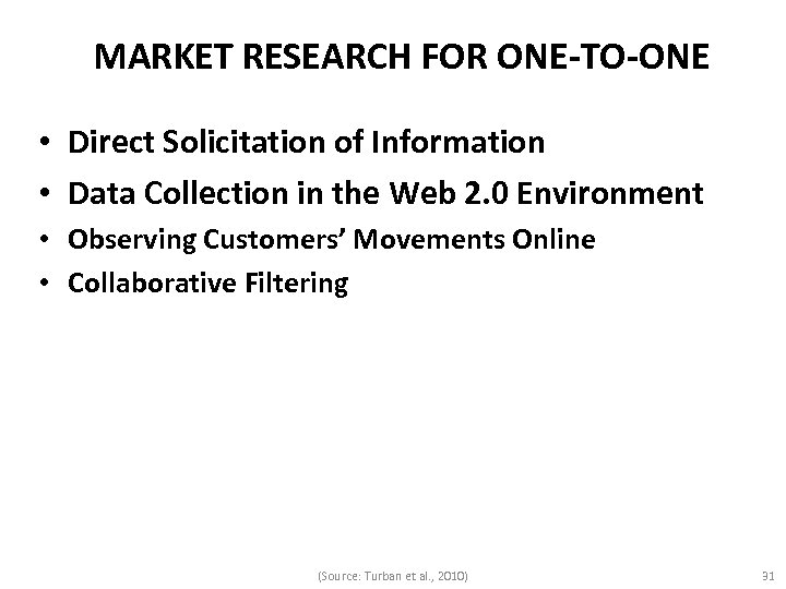 MARKET RESEARCH FOR ONE-TO-ONE • Direct Solicitation of Information • Data Collection in the