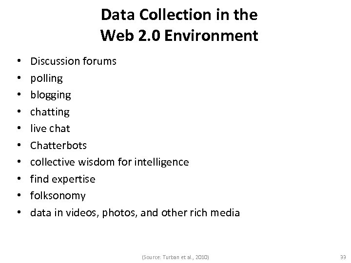 Data Collection in the Web 2. 0 Environment • • • Discussion forums polling