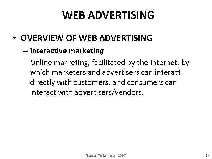 WEB ADVERTISING • OVERVIEW OF WEB ADVERTISING – interactive marketing Online marketing, facilitated by