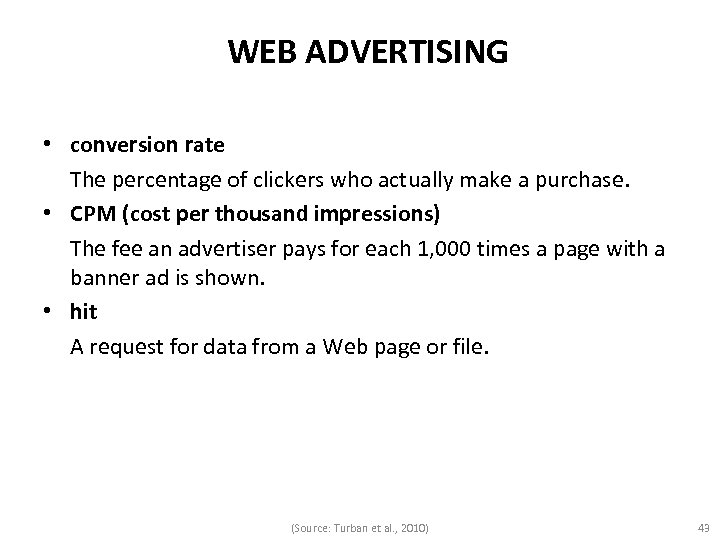 WEB ADVERTISING • conversion rate The percentage of clickers who actually make a purchase.