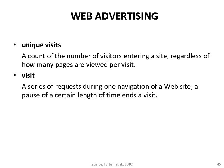 WEB ADVERTISING • unique visits A count of the number of visitors entering a