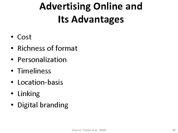 Advertising Online and Its Advantages • • Cost Richness of format Personalization Timeliness Location-basis