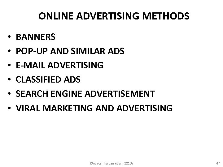 ONLINE ADVERTISING METHODS • • • BANNERS POP-UP AND SIMILAR ADS E-MAIL ADVERTISING CLASSIFIED